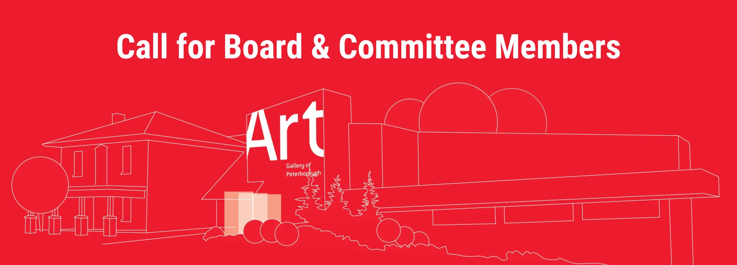 Line graphic of the exterior of the Art Gallery of Peterborough in white on a red background. At the top of the image there is white text that says: Call for Board & Committee Members