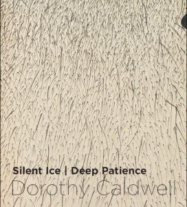 Silent Ice | Deep Patience: Dorothy Caldwell