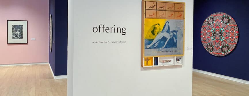 Install view of Offering, works from the Permanent Collection, at the Art Gallery of Peterborough