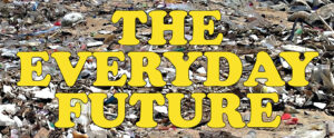 yellow text that says: The Everyday Future sits on top of a background of plastics and mixed waste materials
