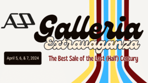 Galleria Extravaganza, the best sale of the last (half) century, April 5, 6, & 7